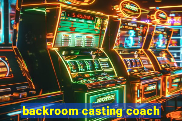 backroom casting coach